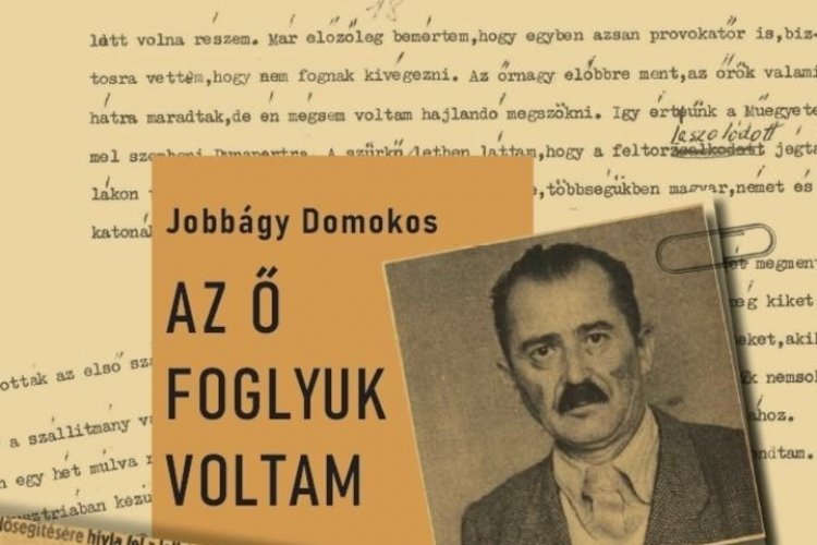 Jobbágy Domokos:  Az ő foglyuk voltam